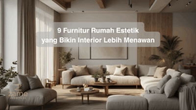 9 Furnitur Rumah Estetik yang Bikin Interior Lebih Menawan