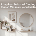 9 Inspirasi Dekorasi Dinding Rumah Minimalis yang Estetik