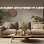 10 Warna Cat Rumah Estetik yang Bikin Suasana Tenang