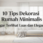 10 Tips Dekorasi Rumah Minimalis