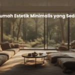 7 Gaya Rumah Estetik Minimalis yang Sedang Tren