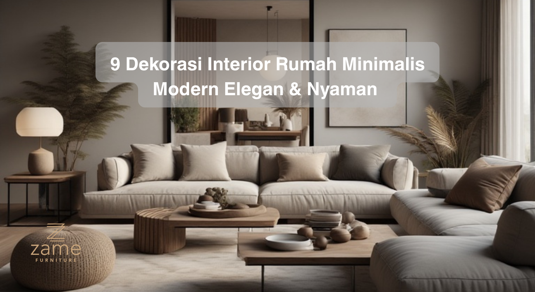 9 Dekorasi Interior Rumah Minimalis Modern Elegan & Nyaman