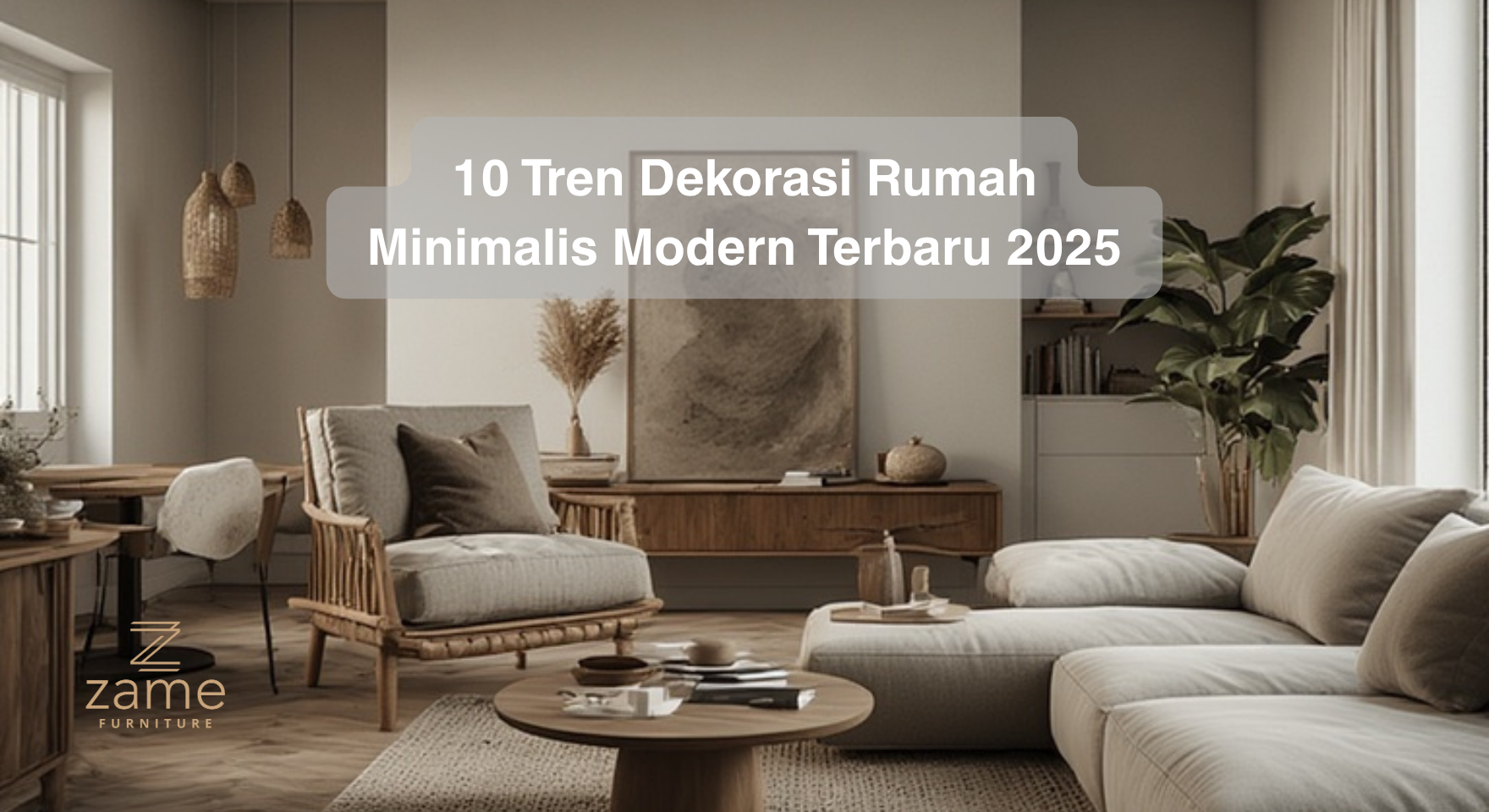 10 Tren Dekorasi Rumah Minimalis Modern Terbaru 2025