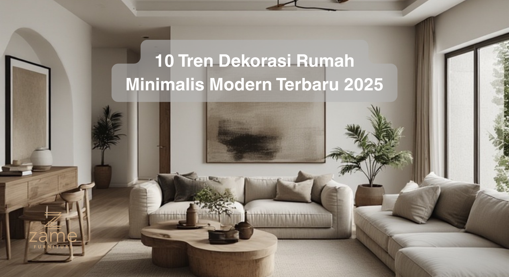 10 Tren Dekorasi Rumah Minimalis Modern Terbaru 2025
